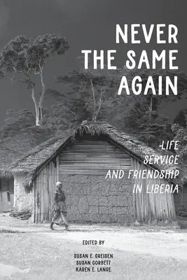 Nigdy więcej tak samo: Życie, służba i przyjaźń w Liberii - Never the Same Again: Life, Service, and Friendship in Liberia