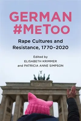 Niemieckie #Metoo: Kultury gwałtu i opór, 1770-2020 - German #Metoo: Rape Cultures and Resistance, 1770-2020