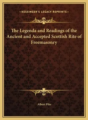 Legenda i czytania Dawnego i Uznanego Obrządku Szkockiego Masonerii - The Legenda and Readings of the Ancient and Accepted Scottish Rite of Freemasonry