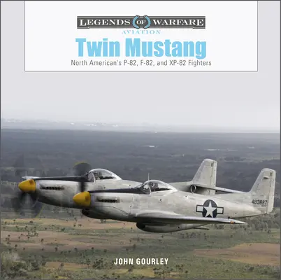 Twin Mustang: Myśliwce North American P-82, F-82 i Xp-82 - Twin Mustang: North American's P-82, F-82, and Xp-82 Fighters