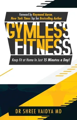 Fitness bez siłowni: Zadbaj o formę w domu w zaledwie 15 minut dziennie! - Gymless Fitness: Keep fit, at home, in just 15 minutes a day!