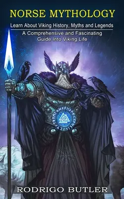 Mitologia nordycka: Poznaj historię, mity i legendy wikingów (kompleksowy i fascynujący przewodnik po życiu wikingów)