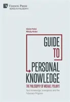 Przewodnik po wiedzy osobistej: Wiedza ukryta, powstawanie i program powierniczy - Guide to Personal Knowledge: Tacit Knowledge, Emergence and the Fiduciary Program