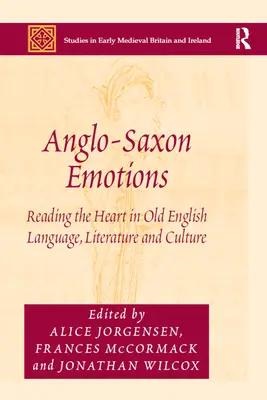 Anglo-Saxon Emotions: Czytanie serca w języku, literaturze i kulturze staroangielskiej - Anglo-Saxon Emotions: Reading the Heart in Old English Language, Literature and Culture