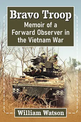 Bravo Troop: Wspomnienia obserwatora z Wietnamu - Bravo Troop: A Forward Observer's Vietnam Memoir