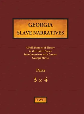 Narracje niewolników z Georgii - część 3 i 4: Ludowa historia niewolnictwa w Stanach Zjednoczonych na podstawie wywiadów z byłymi niewolnikami - Georgia Slave Narratives - Parts 3 & 4: A Folk History of Slavery in the United States from Interviews with Former Slaves