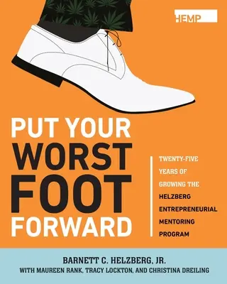 Put Your Worst Foot Forward: Dwadzieścia pięć lat rozwoju programu mentoringu przedsiębiorczości Helzberg - Put Your Worst Foot Forward: Twenty-Five Years of Growing the Helzberg Entrepreneurial Mentoring Program