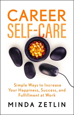 Career Self-Care: Znajdź swoje szczęście, sukces i spełnienie w pracy - Career Self-Care: Find Your Happiness, Success, and Fulfillment at Work