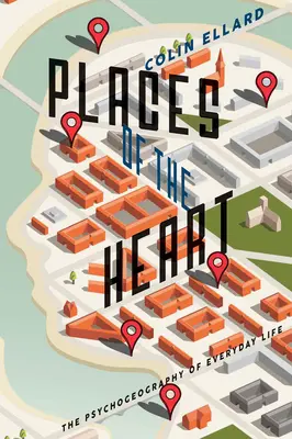 Miejsca serca: Psychogeografia życia codziennego - Places of the Heart: The Psychogeography of Everyday Life