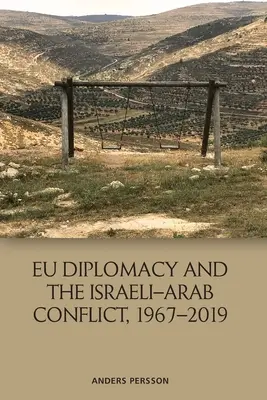 Dyplomacja Unii Europejskiej i konflikt izraelsko-arabski, 1967-2019 - Eu Diplomacy and the Israeli-Arab Conflict, 1967-2019