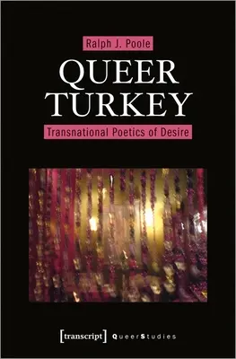 Queerowa Turcja: Transnarodowa poetyka pożądania - Queer Turkey: Transnational Poetics of Desire