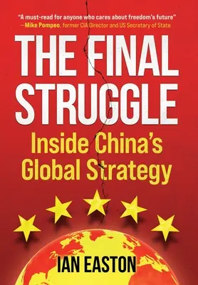 Ostateczna walka: Wewnątrz globalnej strategii Chin - The Final Struggle: Inside China's Global Strategy