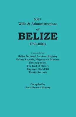 Ponad 600 testamentów i administracji Belize, lata 1750-1800 - 600+ Wills & Administrations of Belize, 1750-1800s