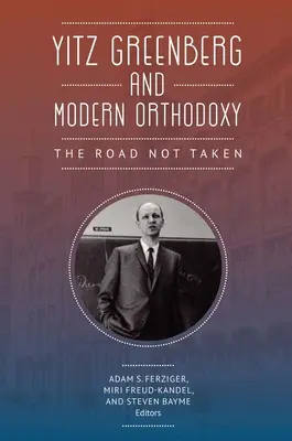 Yitz Greenberg i współczesna ortodoksja: The Road Not Taken - Yitz Greenberg and Modern Orthodoxy: The Road Not Taken