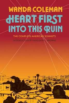 Heart First Into This Ruin: Kompletne sonety amerykańskie - Heart First Into This Ruin: The Complete American Sonnets