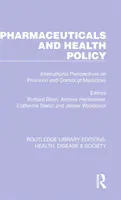 Farmaceutyki i polityka zdrowotna: Międzynarodowe perspektywy dostarczania i kontroli leków - Pharmaceuticals and Health Policy: International Perspectives on Provision and Control of Medicines