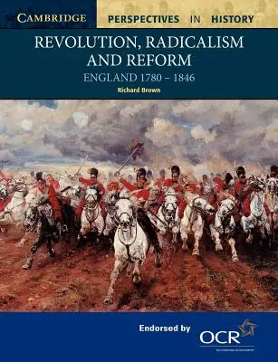 Rewolucja, radykalizm i reformy: Anglia 1780-1846 - Revolution, Radicalism and Reform: England 1780-1846