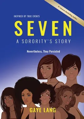 SEVEN Inspirowane prawdziwymi wydarzeniami: Historia bractwa - Mimo to wytrwali - SEVEN Inspired by True Events: A Sorority's Story - Nevertheless They Persisted