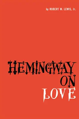 Hemingway o miłości - Hemingway on Love