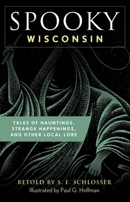 Spooky Wisconsin: Opowieści o nawiedzeniach, dziwnych zdarzeniach i innej lokalnej wiedzy - Spooky Wisconsin: Tales of Hauntings, Strange Happenings, and Other Local Lore