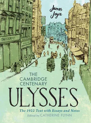 The Cambridge Centenary Ulysses: Tekst z 1922 roku z esejami i notatkami - The Cambridge Centenary Ulysses: The 1922 Text with Essays and Notes