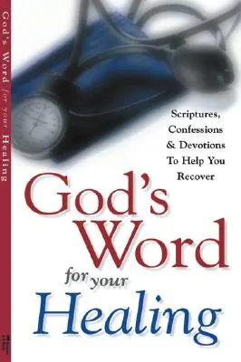 Słowo Boże dla twojego uzdrowienia: Pismo Święte, wyznania i nabożeństwa, które pomogą ci odzyskać zdrowie - God's Word for Your Healing: Scriptures, Confessions and Devotions to Help You Recover