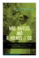 MRS. RAFFLES i R. HOLMES & CO. - 20+ Opowieści o rodzinie krakersów amatorów: (Seria kryminalno-przygodowa) - MRS. RAFFLES and R. HOLMES & CO. - 20+ Tales of the Amateur Cracksman's Family: (Crime & Adventure Series)