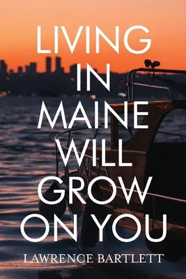 Życie w Maine będzie rosło na tobie - Living in Maine Will Grow on You