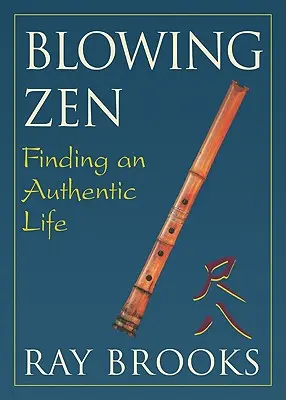 Blowing Zen: Odnaleźć autentyczne życie - Blowing Zen: Finding an Authentic Life