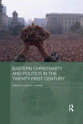Wschodnie chrześcijaństwo i polityka w XXI wieku - Eastern Christianity and Politics in the Twenty-First Century