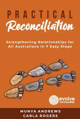 Praktyczne pojednanie: Wzmacnianie relacji dla wszystkich Australijczyków w 7 prostych krokach - Practical Reconciliation: Strengthening Relationships for All Australians in 7 Easy Steps