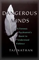 Niebezpieczne umysły - psychiatra sądowy w poszukiwaniu zrozumienia przemocy - Dangerous Minds - A Forensic Psychiatrist's Quest to Understand Violence