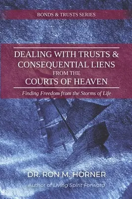 Radzenie sobie z trustami i zastawami wynikającymi z sądów niebieskich: Znajdowanie wolności od burz życia - Dealing with Trusts & Consequential Liens from the Courts of Heaven: Finding Freedom from the Storms of Life