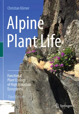 Życie roślin alpejskich: Funkcjonalna ekologia roślin ekosystemów wysokogórskich - Alpine Plant Life: Functional Plant Ecology of High Mountain Ecosystems