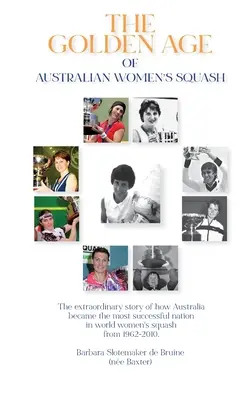 Złoty wiek australijskiego squasha dla kobiet - The Golden Age of Australian Women's Squash