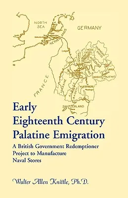 Emigracja z Palatynatu na początku XVIII wieku: Projekt brytyjskiego rządu mający na celu produkcję zapasów dla marynarki wojennej - Early Eighteenth Century Palatine Emigration: A British Government Redemptioner Project to Manufacture Naval Stores