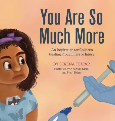 You Are So Much More: Inspiracja dla dzieci leczących się z chorób lub urazów - You Are So Much More: An Inspiration for Children Healing from Illness or Injury