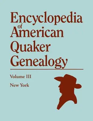 Encyklopedia amerykańskiej genealogii kwakrów. Tom III: Nowy Jork [Flushing, Westbury i Jerycho]. Zawierająca każdy znaleziony element o wartości genealogicznej I - Encyclopedia of American Quaker Genealogy. Volume III: New York [Flushing, Westbury, and Jericho]. Containing Every Item of Genealogical Value Found I