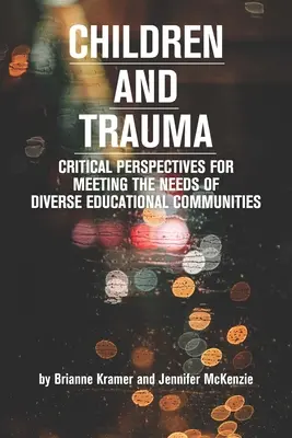 Dzieci i trauma: Krytyczne perspektywy zaspokajania potrzeb zróżnicowanych społeczności edukacyjnych - Children and Trauma: Critical Perspectives for Meeting the Needs of Diverse Educational Communities