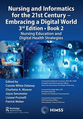 Nursing and Informatics for the 21st Century - Embracing a Digital World, 3rd Edition - Book 2: Edukacja pielęgniarska i cyfrowe strategie zdrowotne - Nursing and Informatics for the 21st Century - Embracing a Digital World, 3rd Edition - Book 2: Nursing Education and Digital Health Strategies