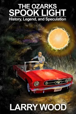 Ozarks Spook Light: historia, legenda i spekulacje - The Ozarks Spook Light: History, Legend, and Speculation