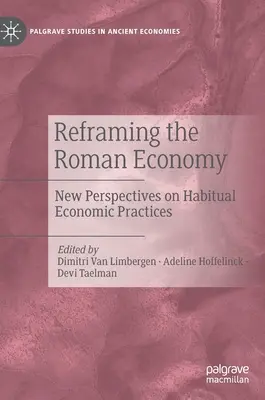 Przeformułowanie rzymskiej gospodarki: Nowe spojrzenie na zwyczajowe praktyki gospodarcze - Reframing the Roman Economy: New Perspectives on Habitual Economic Practices