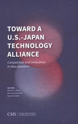 W kierunku amerykańsko-japońskiego sojuszu technologicznego: Konkurencja i innowacje w nowych dziedzinach - Toward a U.S.-Japan Technology Alliance: Competition and Innovation in New Domains