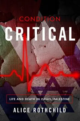 Stan krytyczny: Życie i śmierć w Izraelu/Palestynie - Condition Critical: Life and Death in Israel/Palestine