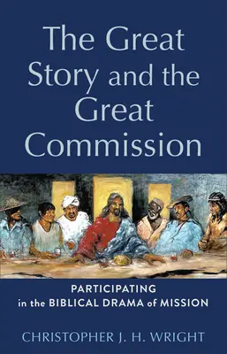 Wielka Historia i Wielka Komisja: Uczestnictwo w biblijnym dramacie misji (Autor) - The Great Story and the Great Commission: Participating in the Biblical Drama of Mission