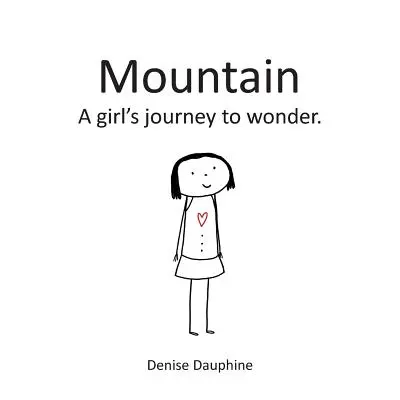 Góra: Dziewczęca podróż do cudowności - Mountain: A girl's journey to wonder