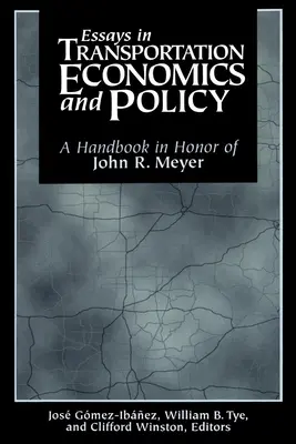 Essays in Transportation Economics and Policy: Podręcznik na cześć Johna R. Meyera - Essays in Transportation Economics and Policy: A Handbook in Honor of John R. Meyer