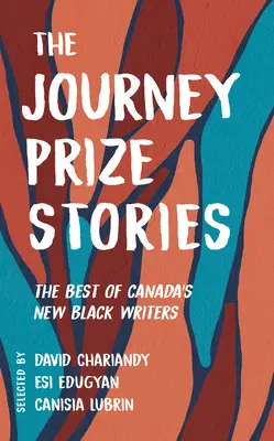 The Journey Prize Stories 33: Najlepsze opowiadania nowych czarnoskórych pisarzy z Kanady - The Journey Prize Stories 33: The Best of Canada's New Black Writers