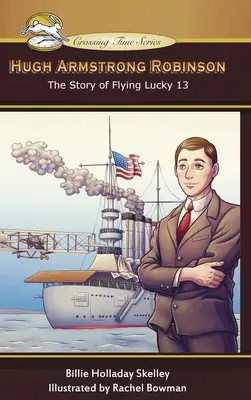 Hugh Armstrong Robinson: Historia lotu Lucky 13 - Hugh Armstrong Robinson: The Story of Flying Lucky 13