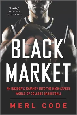 Czarny rynek: Podróż informatora do świata koszykówki uniwersyteckiej o wysokich stawkach - Black Market: An Insider's Journey Into the High-Stakes World of College Basketball